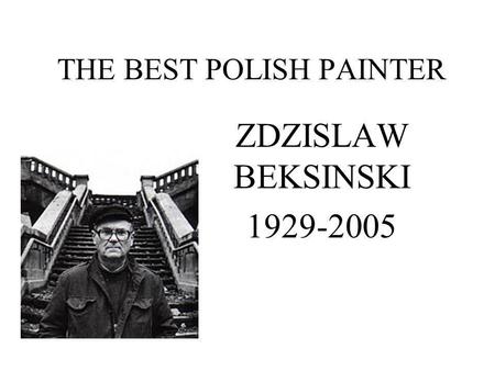 THE BEST POLISH PAINTER