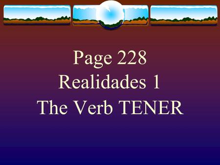 Page 228 Realidades 1 The Verb TENER.