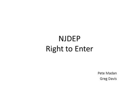NJDEP Right to Enter Pete Madan Greg Davis. N.J.S.A 2C:29-1 Obstructing Administration of Law or Other Governmental Function.
