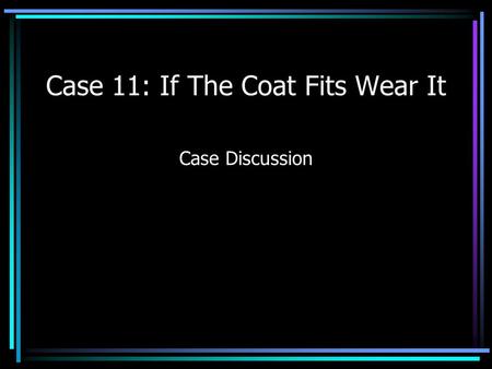 Case 11: If The Coat Fits Wear It
