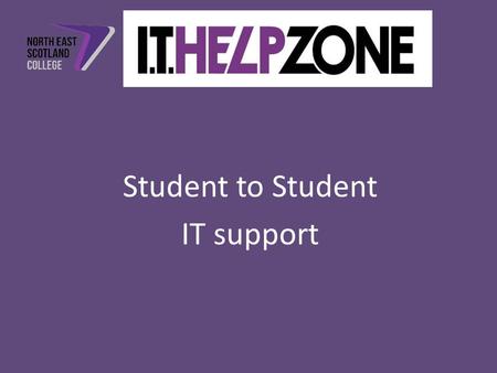 Student to Student IT support. Student Helpdesk? – A service to students by students 10 Advisors ( 2 per shift) – To support the BYOD project. Pilot.