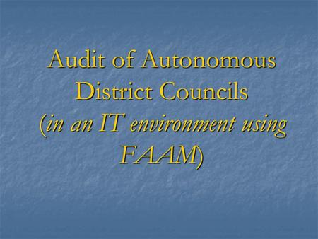 Audit of Autonomous District Councils (in an IT environment using FAAM)