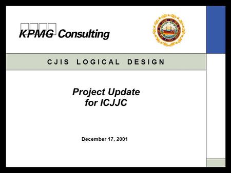 C J I S L O G I C A L D E S I G N December 17, 2001 Project Update for ICJJC.
