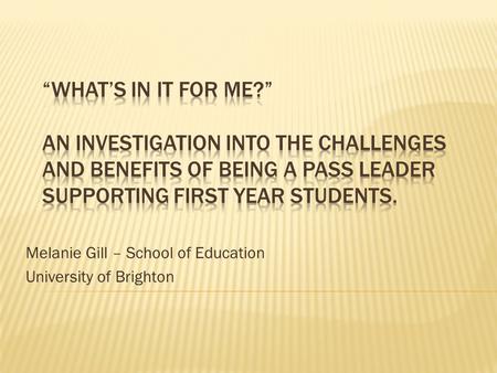 Melanie Gill – School of Education University of Brighton.