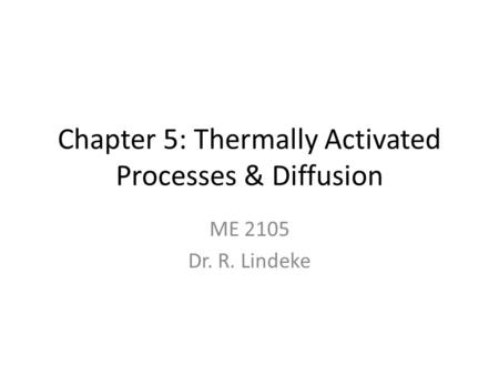 Chapter 5: Thermally Activated Processes & Diffusion