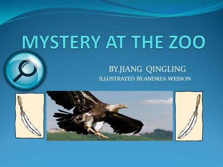 BY.JIANG QINGLING ILLUSTRATED BY.ANDREA WESSON. The mystery Adam and Julie race to the bird exhibit and there was no bird. They ask a zookeeper where.