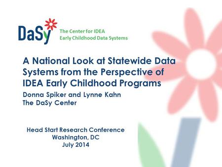 The Center for IDEA Early Childhood Data Systems A National Look at Statewide Data Systems from the Perspective of IDEA Early Childhood Programs Donna.