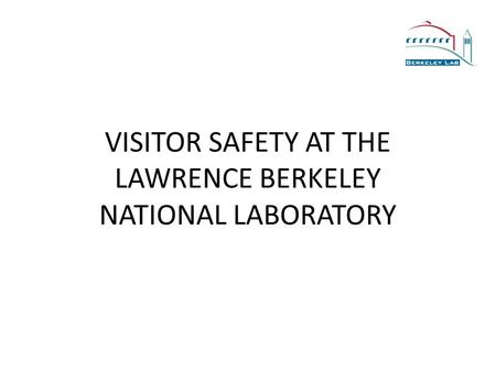VISITOR SAFETY AT THE LAWRENCE BERKELEY NATIONAL LABORATORY.