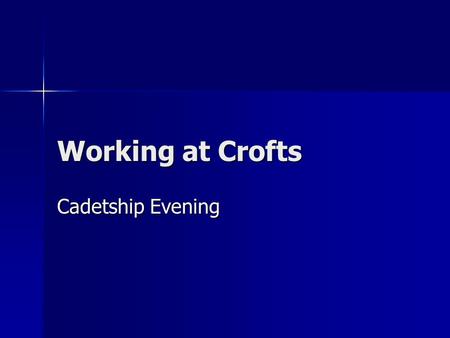 Working at Crofts Cadetship Evening. Who are we? 3 partners, 28 staff 3 partners, 28 staff Average age of entire firm 24 Average age of entire firm 24.