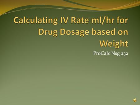 Calculating IV Rate ml/hr for Drug Dosage based on Weight