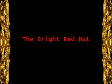 Hay quienes dicen que las mujeres, cuando son amigas, son insoportables... The Bright Red Hat.
