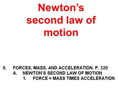 Newton’s second law of motion. Small mass - B IG ACCELERATION.