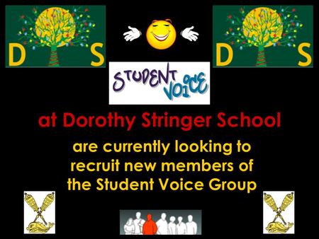 At Dorothy Stringer School are currently looking to recruit new members of the Student Voice Group.