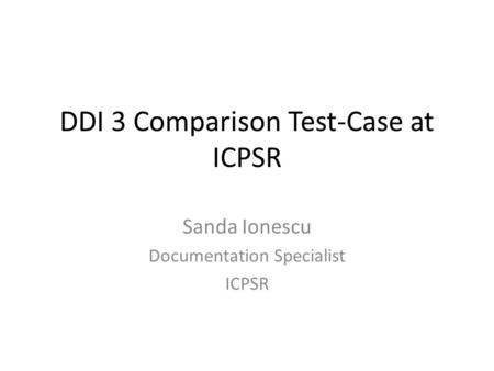 DDI 3 Comparison Test-Case at ICPSR