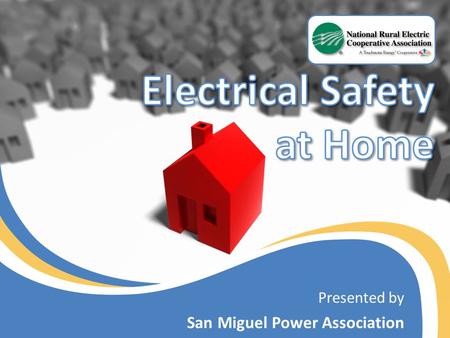 Presented by San Miguel Power Association. How does your home use electricity? Home Power Electricity plays an integral role in how our homes operates.