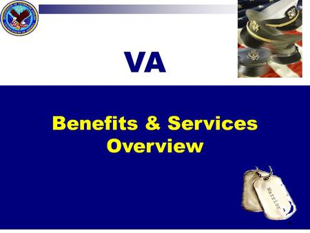 Benefits & Services Overview VA 1. Department of Veterans Affairs (VA) 2  Vet Center is a part of the VHA.