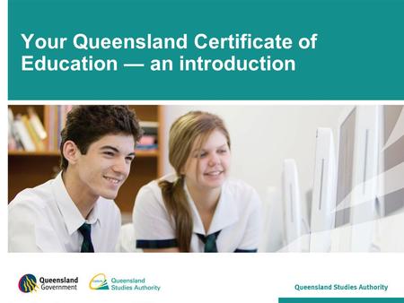 Your Queensland Certificate of Education — an introduction.