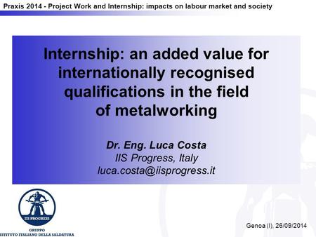 Praxis 2014 - Project Work and Internship: impacts on labour market and society Internship: an added value for internationally recognised qualifications.