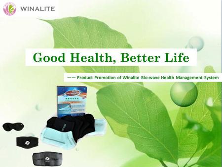 Good Health, Better Life —— Product Promotion of Winalite Bio-wave Health Management System.