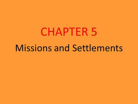 Missions and Settlements CHAPTER 5. Turn to the next blank page in your spiral. Fold the page into three sections lengthwise. Write the chapter title.