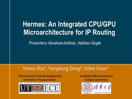 2 A4rb_Premium – 2012-02_v02 – do not delete this text object! Speech 1/45 Hermes: An Integrated CPU/GPU Microarchitecture for IP Routing Yuhao Zhu*,