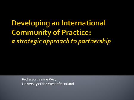 Professor Jeanne Keay University of the West of Scotland.