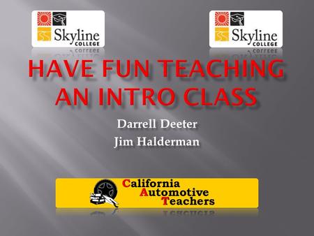 Darrell Deeter Jim Halderman.  Darrell Deeter- Professor at Saddleback College in beautiful Mission Viejo, CA.  Jim Halderman- Automotive Author and.
