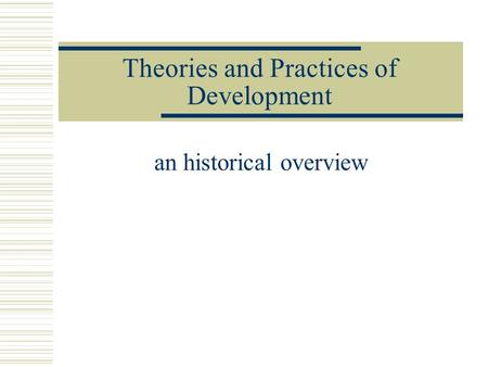 Theories and Practices of Development an historical overview.