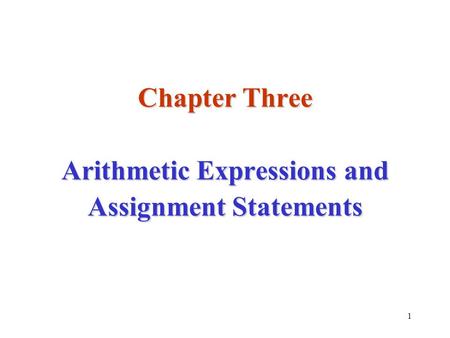 Chapter Three Arithmetic Expressions and Assignment Statements