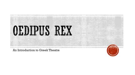 An Introduction to Greek Theatre.  Wrote tragedies, but lived a long, comfortable, happy life  123 plays; only 7 survive  Early life: lived in the.
