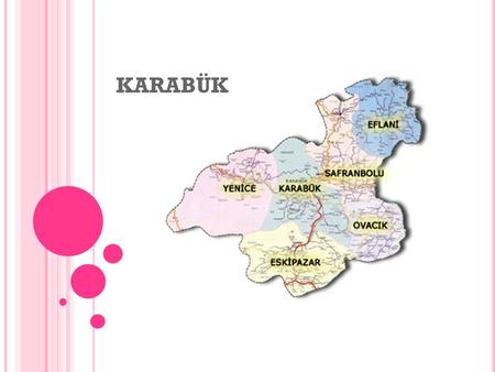 KARABÜK. LOCATION Surface area is 4.145 km² Karabük is situated in the western part of Black Sea Region. 40° 57' and 41° 34' North latitude 32° 04' and.