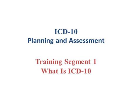 ICD-10 Planning and Assessment