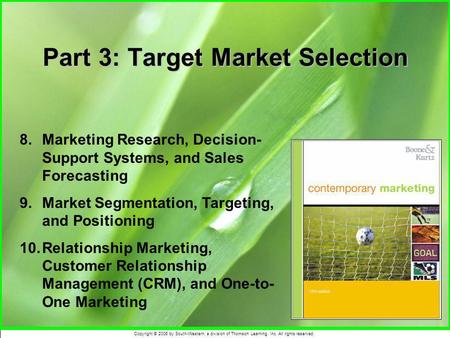 Copyright © 2006 by South-Western, a division of Thomson Learning, Inc. All rights reserved. Part 3: Target Market Selection 8.Marketing Research, Decision-