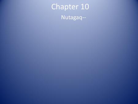 Chapter 10 Nutagaq--. Chapter 10 Nutagaq-- the young whalers.