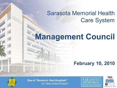 February 10, 2010 Sarasota Memorial Health Care System Management Council February 10, 2010.