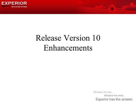 Release Version 10 Enhancements. Application Features.
