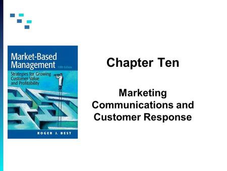 Chapter Ten Marketing Communications and Customer Response.