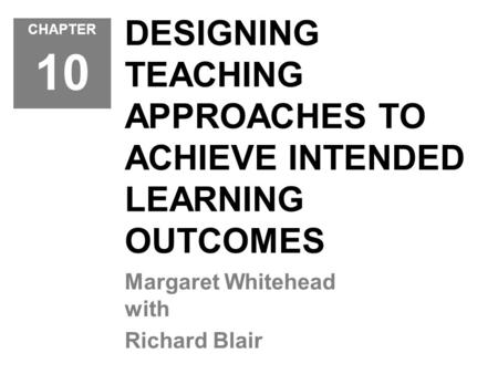 DESIGNING TEACHING APPROACHES TO ACHIEVE INTENDED LEARNING OUTCOMES