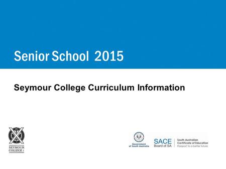 Seymour College Curriculum Information Senior School 2015.