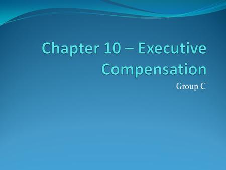 Group C. Overview Executive plans Necessity of incentive plans Look at theories RBC example  ature=youtu.be.