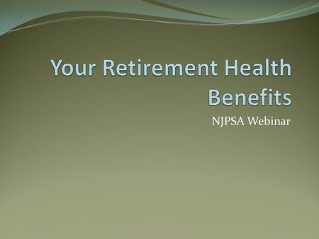 NJPSA Webinar. Retirement Health Benefits Webinar Eligibility Enrollment Coverage Medicare Payment of Coverage Costs.