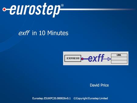 ® Eurostep.ESUKPC20.000026v0.1©Copyright Eurostep Limited exff in 10 Minutes David Price.