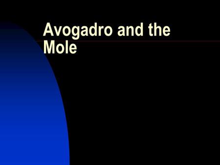 Avogadro and the Mole.