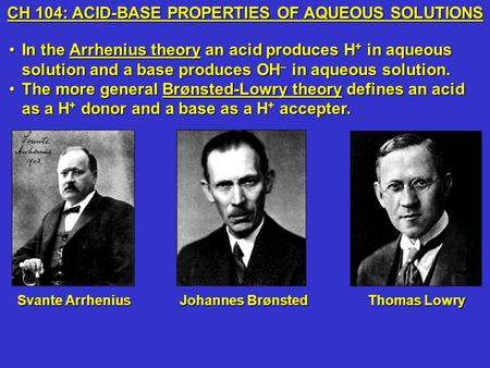 In the Arrhenius theory an acid produces H + in aqueous solution and a base produces OH – in aqueous solution.In the Arrhenius theory an acid produces.