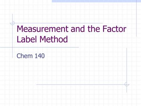 Measurement and the Factor Label Method