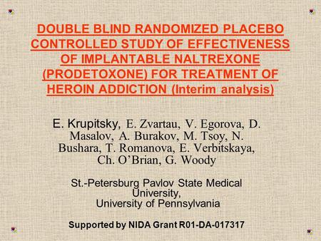 DOUBLE BLIND RANDOMIZED PLACEBO CONTROLLED STUDY OF EFFECTIVENESS OF IMPLANTABLE NALTREXONE (PRODETOXONE) FOR TREATMENT OF HEROIN ADDICTION (Interim analysis)