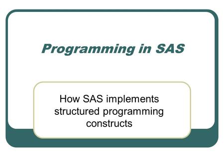 How SAS implements structured programming constructs
