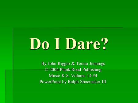 Do I Dare? By John Riggio & Teresa Jennings