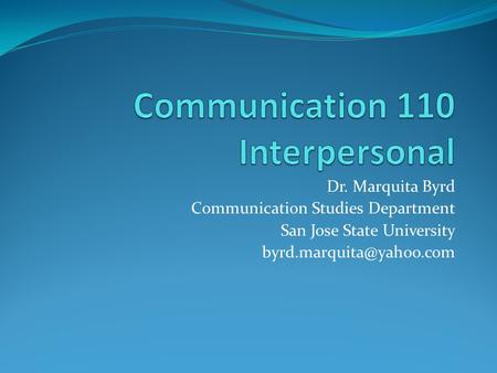 Dr. Marquita Byrd Communication Studies Department San Jose State University