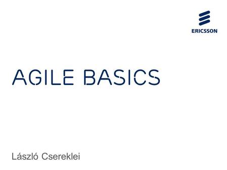 Slide title 70 pt CAPITALS Slide subtitle minimum 30 pt Agile basics László Csereklei.
